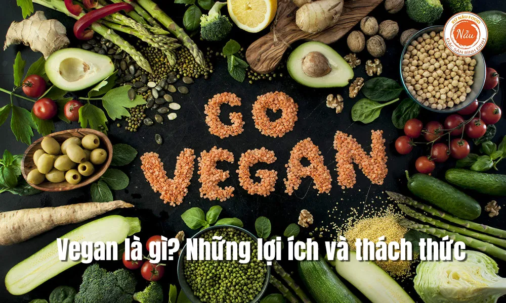 Vegan là gì? Những lợi ích và thách thức