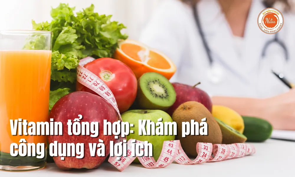 Vitamin tổng hợp: Khám phá công dụng và lợi ích